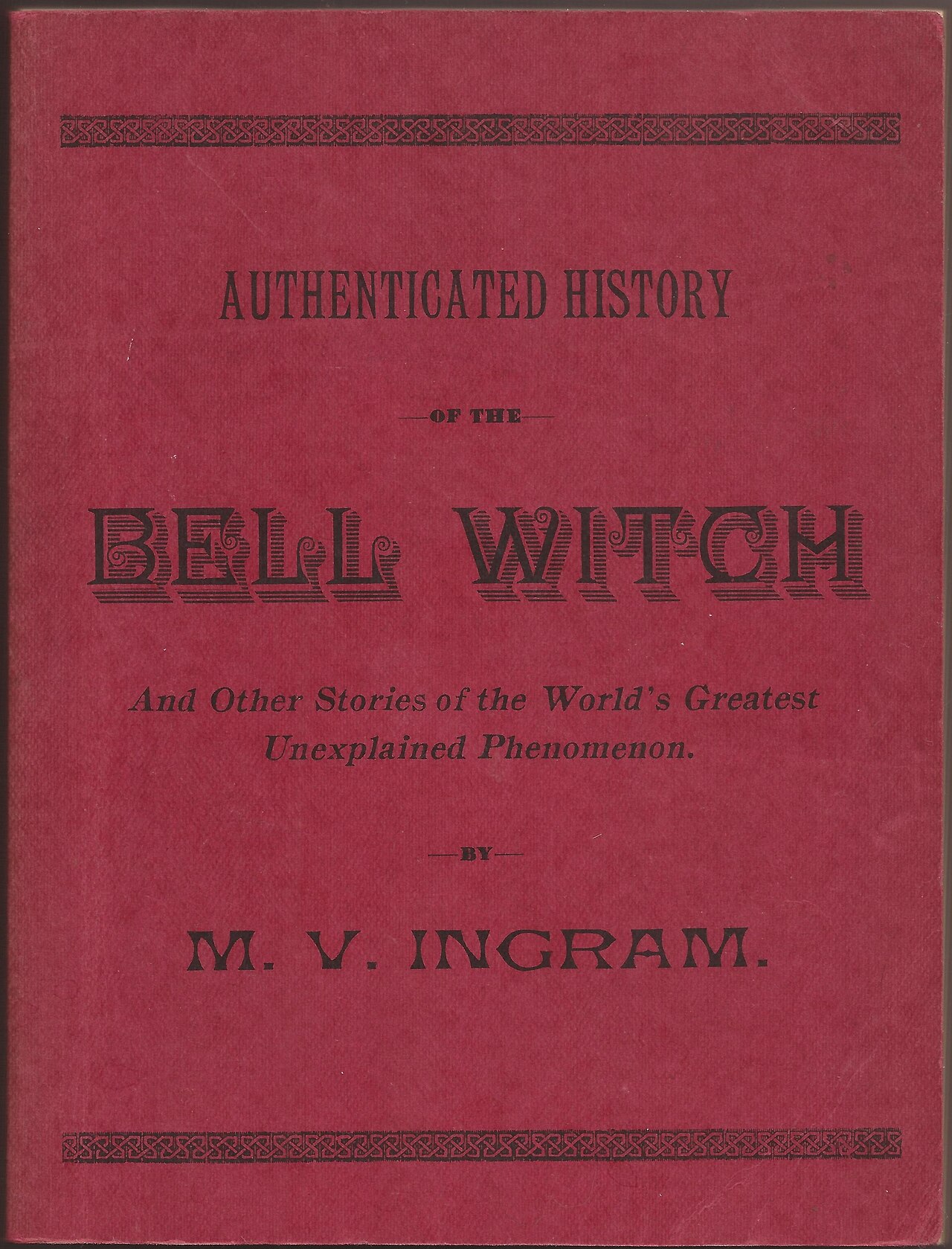 The cover of M. V. Ingram's 1894 Authenticated History of the Bell Witch. The book helped consolidate earlier oral and printed traditions into a durable narrative; its cover documents publication history, not the alleged events.